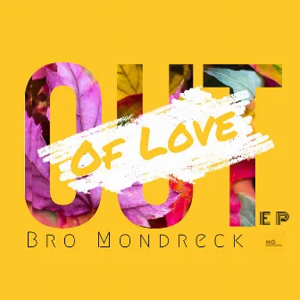 Out of love by Bro Mondreck