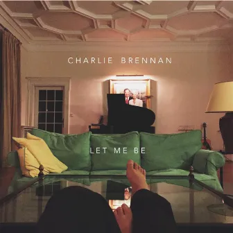 Let Me Be by Charlie Brennan