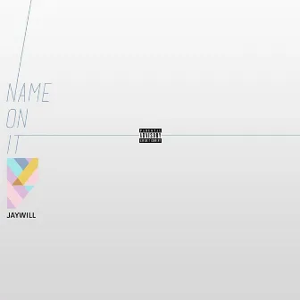 Name on It by Jay Will