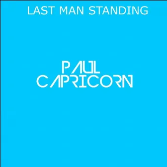 Last Man Standing by Paul Capricorn