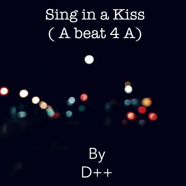 Sing in a Kiss (A Beat 4a)