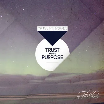 Trust And The Purpose by Dejan Milicevic