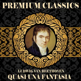 Ludwing Van Beethoven: Premium Classics. Quasi Una Fantasia by Franz Steiner