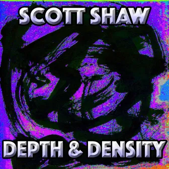 Depth and Density by Scott Shaw