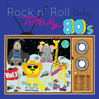 Totally 80's Lullaby Arrangements, Vol. 1 by Rock N' Roll Baby Lullaby Ensemble