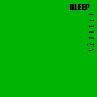 Bleep by Ažurely