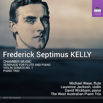 Kelly: Chamber Music by Frederick Septimus Kelly