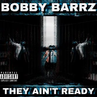 They Ain't Ready by Bobby Barrz