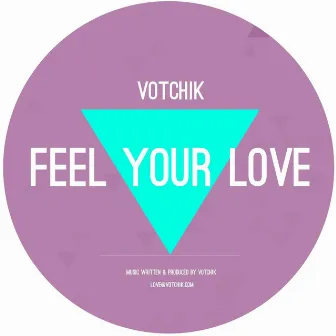 Feel Your Love by Votchik