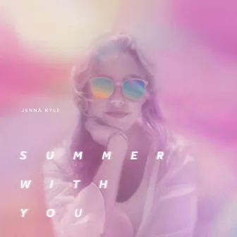 Summer with You by Jenna Kyle