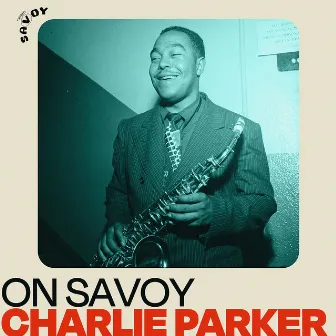 On Savoy: Charlie Parker by Charlie Parker