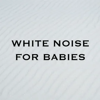 White Noise For Babies by Baby White Noise Machine