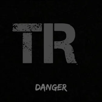 Danger by TR