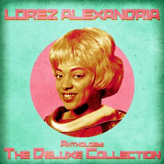 Anthology: The Deluxe Collection (Remastered) by Lorez Alexandria