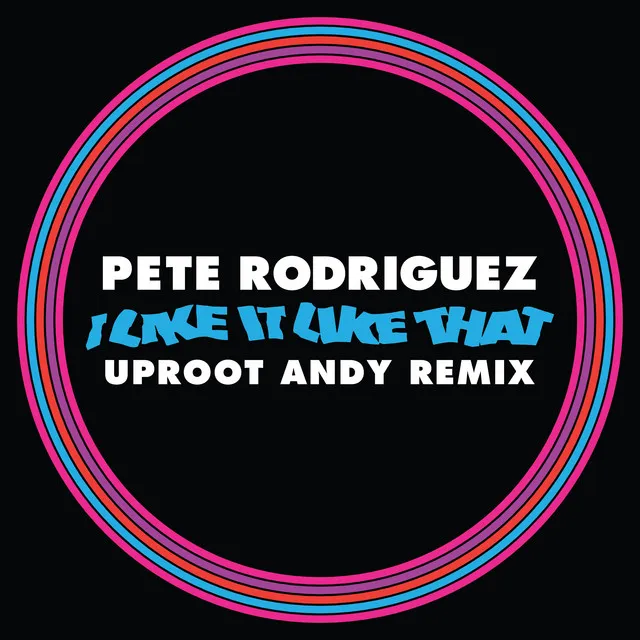 I Like It Like That - Uproot Andy Remix