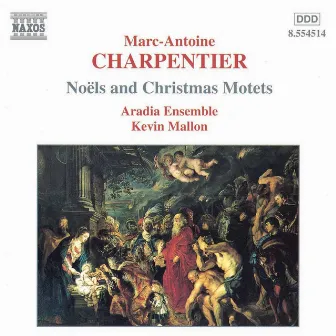 Charpentier, M.-A.: Noels and Christmas Motets, Vol. 1 by Marc-Antoine Charpentier