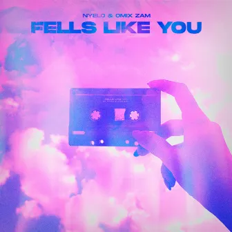 Fells Like You by Nyelo