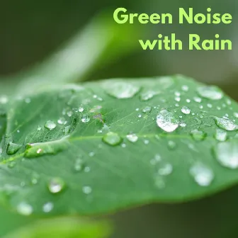 Green Noise with Rain (Loopable, No Fade) by Green Noise Meditation