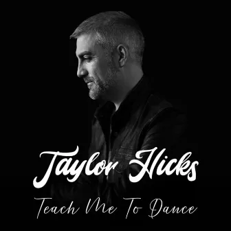 Teach Me To Dance by Taylor Hicks