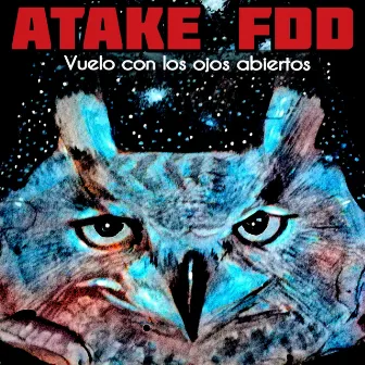 Vuelo Con Los Ojos Abiertos by Atake FDD