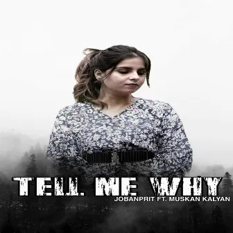 Tell Me Why by JOBAN PRIT