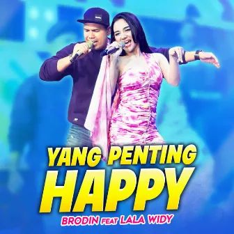 Yang Penting Happy (feat. Lala Widy) by Brodin