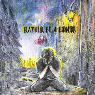 Rather Be a Loner by Yung Panda