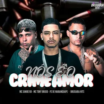 Nós Éo Crime Amor by Mc Xande RD