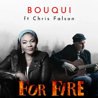 For Fire by Bouqui