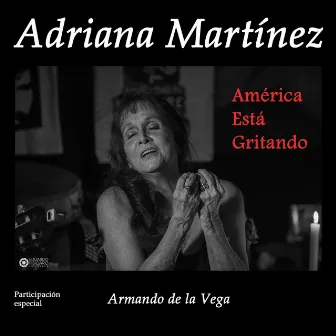 América Está Gritando by Adriana Martínez