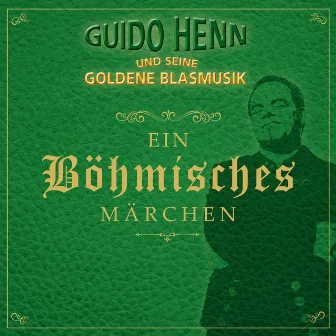 Ein Böhmisches Märchen by Guido Henn und seine goldene Blasmusik