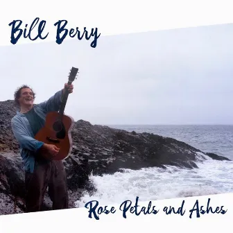 Rose Petals and Ashes (Original Cast Recording) by Bill Berry