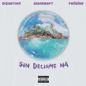 Sin Decirme Na by FELiDiKK