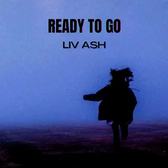 Ready to Go by Liv Ash