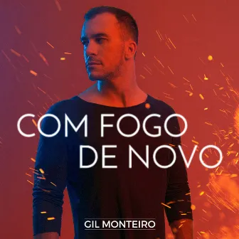 Com Fogo de Novo by Gil Monteiro