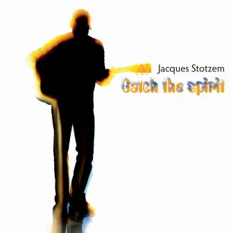 Catch the Spirit by Jacques Stotzem