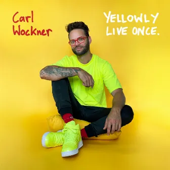 Yellowly Live Once by Carl Wockner