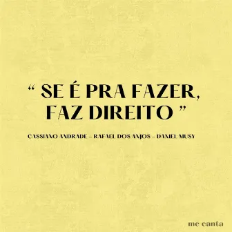 Se É Pra Fazer, Faz Direito by Cassiano Andrade