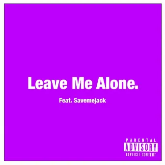 Leave Me Alone by Alex Vega