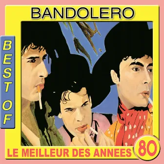 Best of Bandolero (Le meilleur des années 80) by Bandolero