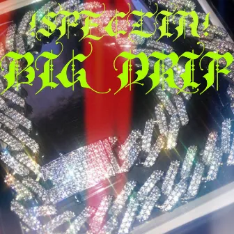 Big Drip by SPECZIN