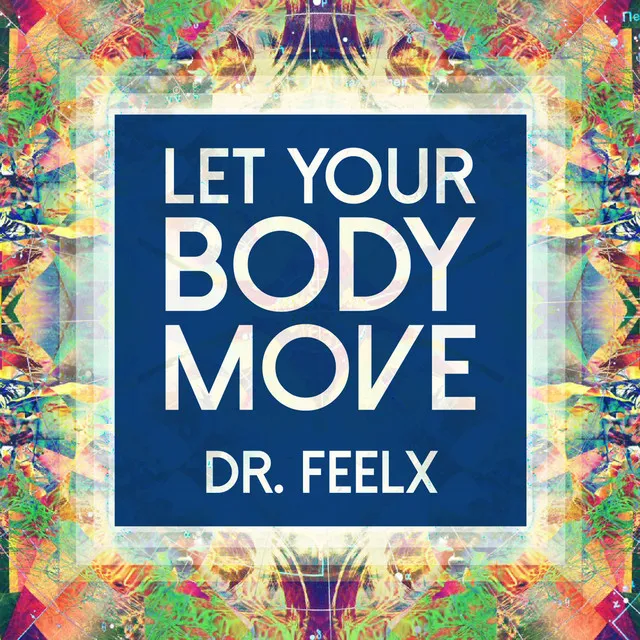 Let Your Body Move