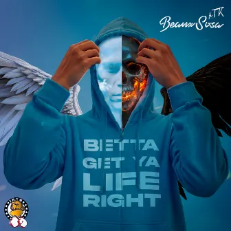 Betta Get Ya Life Right by Beaux Sosa