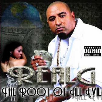 Root of All Evil by Real G