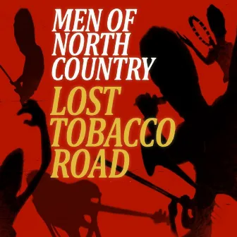 Lost Tobacco Road by Men Of North Country