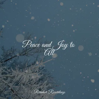 Peace and Joy to All by Unknown Artist