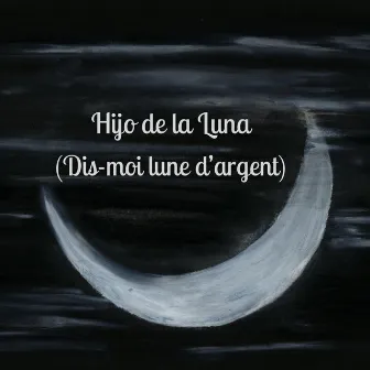 Hijo de la Luna (Dis-moi lune d'argent) by Pia Salvia