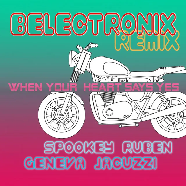 When Your Heart Says Yes - Belectronix Remix