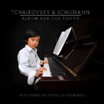 Tchaikovsky & Schumann: Album for the Young by Patricia Holmberg