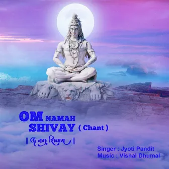 Om Namah Shivay (Chant) by Jyoti Pandit